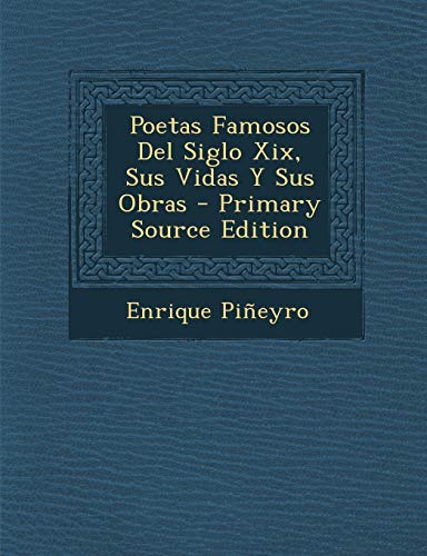 9781287985839: Poetas Famosos del Siglo XIX, Sus Vidas y Sus Obras - Primary Source Edition