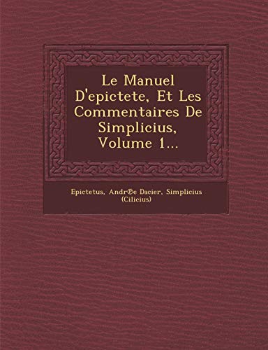 Stock image for Le Manuel D'epictete, Et Les Commentaires De Simplicius, Volume 1. (French Edition) for sale by Lucky's Textbooks