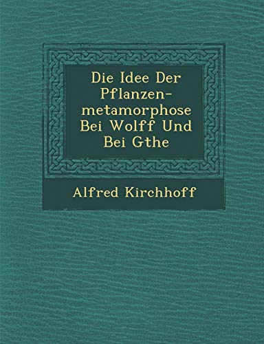 Beispielbild fr Die Idee Der Pflanzen-metamorphose Bei Wolff Und Bei Gthe (German Edition) zum Verkauf von Ebooksweb