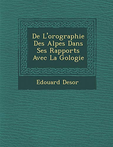 Stock image for De Lorographie Des Alpes Dans Ses Rapports Avec La Gologie (French Edition) for sale by Ebooksweb