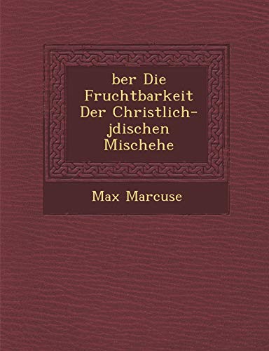 Stock image for ber Die Fruchtbarkeit Der Christlich-jdischen Mischehe (German Edition) for sale by Lucky's Textbooks