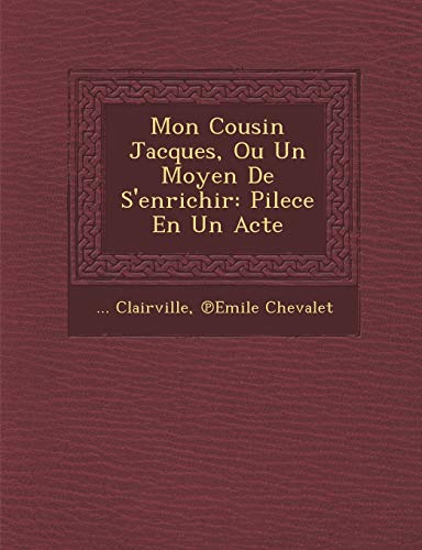 Stock image for Mon Cousin Jacques, Ou Un Moyen de s'Enrichir: Pilece En Un Acte for sale by Lucky's Textbooks