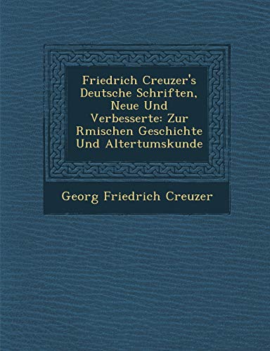 9781288138982: Friedrich Creuzer's Deutsche Schriften, Neue Und Verbesserte: Zur Rmischen Geschichte Und Altertumskunde