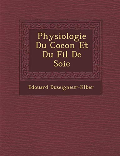Beispielbild fr Physiologie Du Cocon Et Du Fil de Soie zum Verkauf von Buchpark