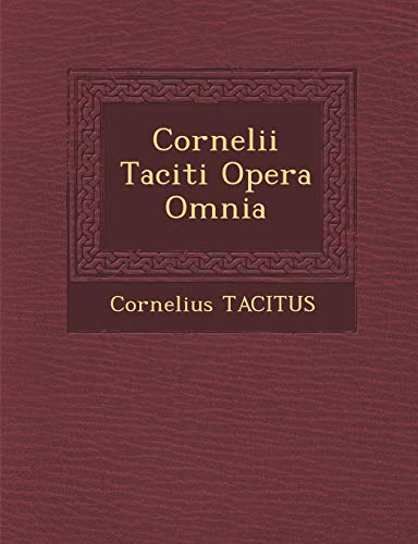 Cornelii Taciti Opera Omnia (9781288168125) by TACITUS, Cornelius