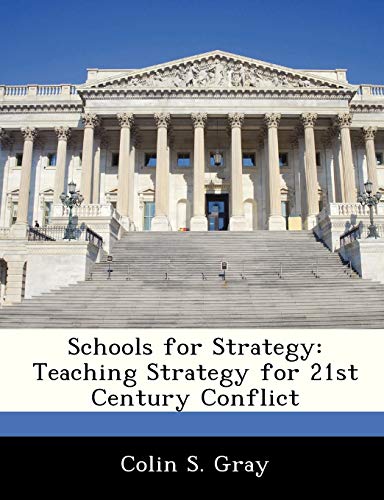 9781288235513: Schools for Strategy: Teaching Strategy for 21st Century Conflict