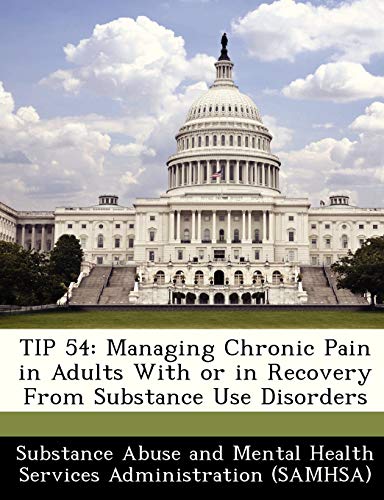 9781288237173: Tip 54: Managing Chronic Pain in Adults with or in Recovery from Substance Use Disorders