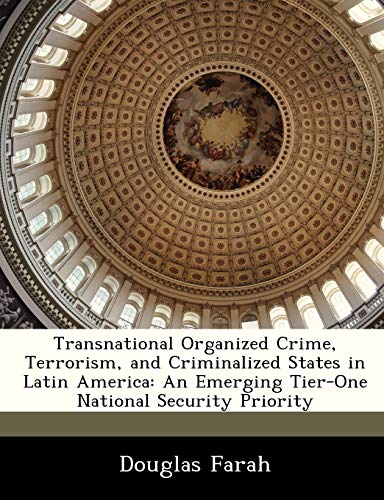 9781288244805: Transnational Organized Crime, Terrorism, and Criminalized States in Latin America: An Emerging Tier-One National Security Priority (Strategic Studies Institute Monograph)