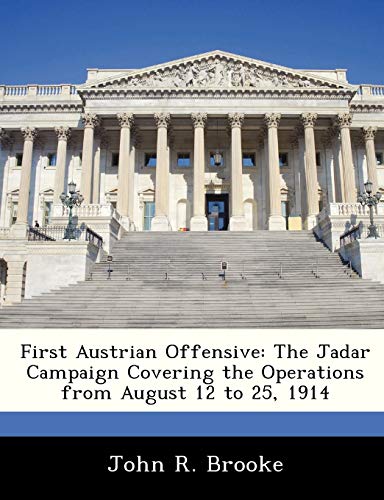 9781288285143: First Austrian Offensive: The Jadar Campaign Covering the Operations from August 12 to 25, 1914