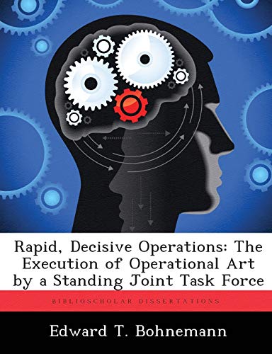 Imagen de archivo de Rapid, Decisive Operations: The Execution of Operational Art by a Standing Joint Task Force a la venta por Lucky's Textbooks