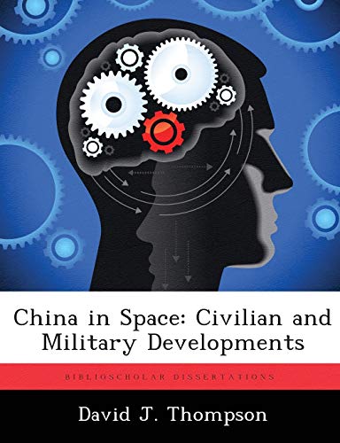 9781288325931: China in Space: Civilian and Military Developments