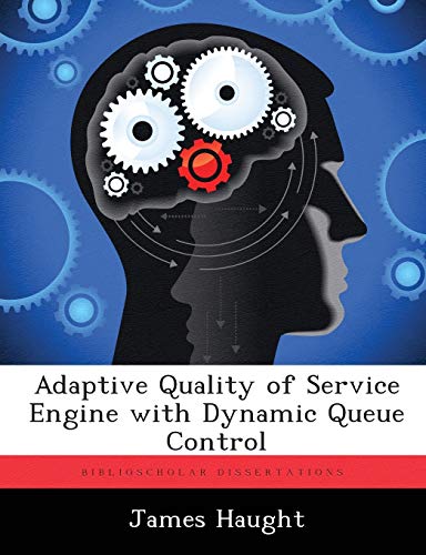 Stock image for Adaptive Quality of Service Engine with Dynamic Queue Control for sale by Lucky's Textbooks