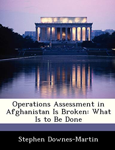 Stock image for Operations Assessment in Afghanistan Is Broken: What Is to Be Done for sale by Lucky's Textbooks