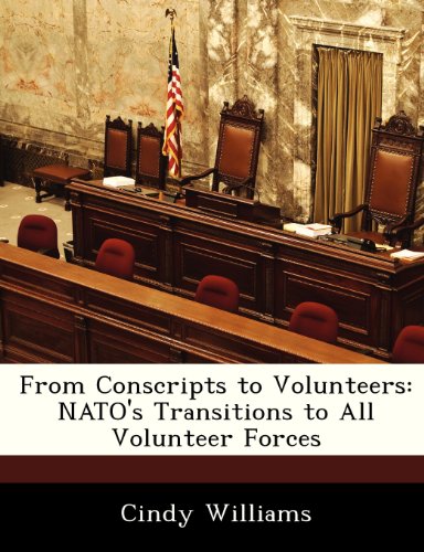 From Conscripts to Volunteers: NATO's Transitions to All Volunteer Forces (9781288333011) by Williams, Cindy
