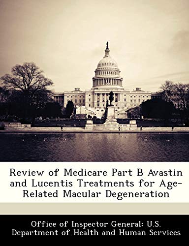 Stock image for Review of Medicare Part B Avastin and Lucentis Treatments for Age-Related Macular Degeneration for sale by Lucky's Textbooks