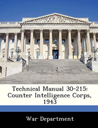 Stock image for Technical Manual 30-215: Counter Intelligence Corps, 1943 for sale by Lucky's Textbooks