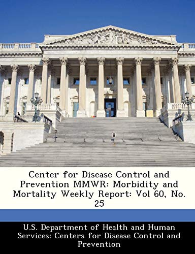 Beispielbild fr Center for Disease Control and Prevention Mmwr: Morbidity and Mortality Weekly Report: Vol 60, No. 25 zum Verkauf von Lucky's Textbooks