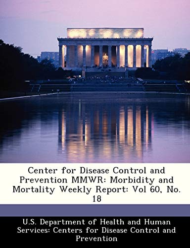 Beispielbild fr Center for Disease Control and Prevention Mmwr: Morbidity and Mortality Weekly Report: Vol 60, No. 18 zum Verkauf von Lucky's Textbooks