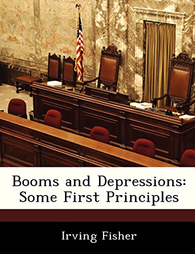 Booms and Depressions: Some First Principles (9781288370375) by Fisher, Irving