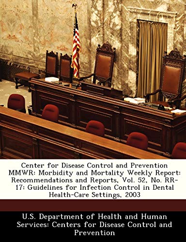 Beispielbild fr Center for Disease Control and Prevention Mmwr: Morbidity and Mortality Weekly Report: Recommendations and Reports, Vol. 52, No. RR-17: Guidelines for . Control in Dental Health-Care Settings, 2003 zum Verkauf von Lucky's Textbooks