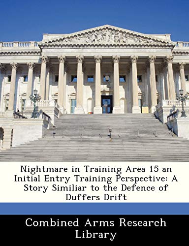 9781288412679: Nightmare in Training Area 15 an Initial Entry Training Perspective: A Story Similiar to the Defence of Duffers Drift