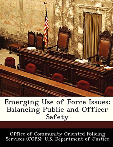 Beispielbild fr Emerging Use of Force Issues: Balancing Public and Officer Safety zum Verkauf von WorldofBooks