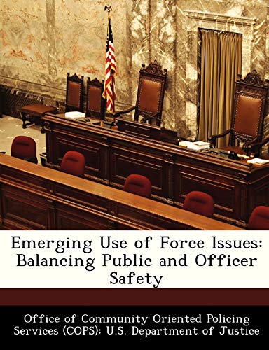 9781288476039: Emerging Use of Force Issues: Balancing Public and Officer Safety