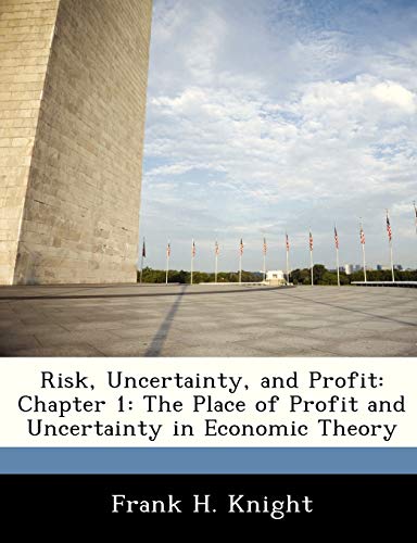 Imagen de archivo de Risk, Uncertainty, and Profit: Chapter 1: The Place of Profit and Uncertainty in Economic Theory a la venta por WorldofBooks