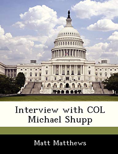 Stock image for Interview with Col Michael Shupp for sale by Lucky's Textbooks