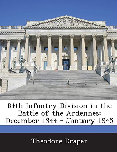 9781288555994: 84th Infantry Division in the Battle of the Ardennes: December 1944 - January 1945
