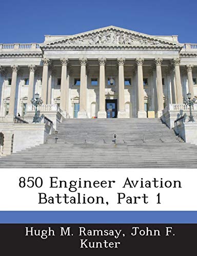 9781288556007: 850 Engineer Aviation Battalion, Part 1
