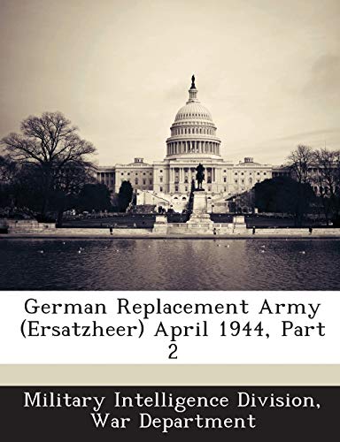 9781288584178: German Replacement Army (Ersatzheer) April 1944, Part 2