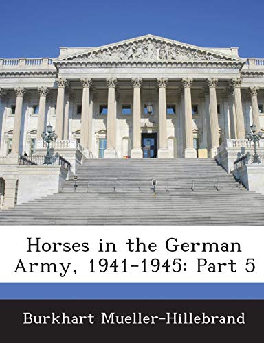 Stock image for Horses in the German Army, 1941-1945: Part 5 for sale by Lucky's Textbooks