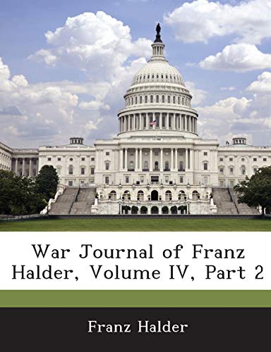 9781288609185: War Journal of Franz Halder, Volume IV, Part 2