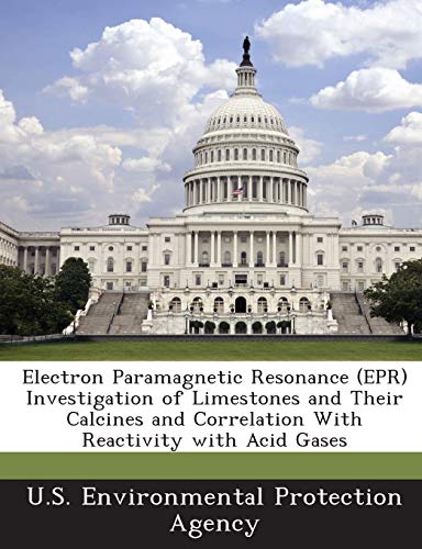 9781288617692: Electron Paramagnetic Resonance (EPR) Investigation of Limestones and Their Calcines and Correlation with Reactivity with Acid Gases