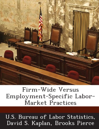 Firm-Wide Versus Employment-Specific Labor-Market Practices (9781288632428) by Kaplan, David S.; Pierce, Brooks