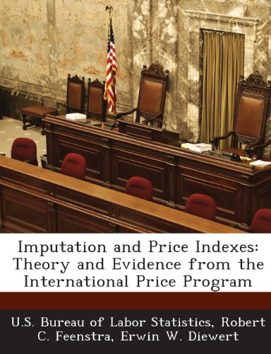 Imputation and Price Indexes: Theory and Evidence from the International Price Program (9781288632503) by Feenstra, Robert C.; Diewert, Erwin W.