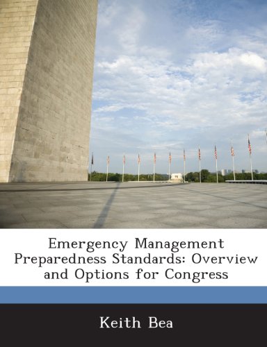 Emergency Management Preparedness Standards: Overview and Options for Congress (9781288670949) by Bea, Keith