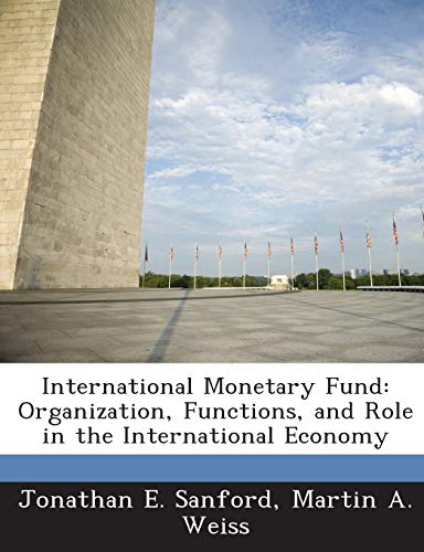 Stock image for International Monetary Fund: Organization, Functions, and Role in the International Economy for sale by Lucky's Textbooks