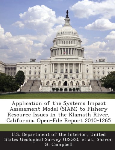 Application of the Systems Impact Assessment Model (SIAM) to Fishery Resource Issues in the Klamath River, California: Open-File Report 2010-1265 (9781288691326) by Campbell, Sharon G.