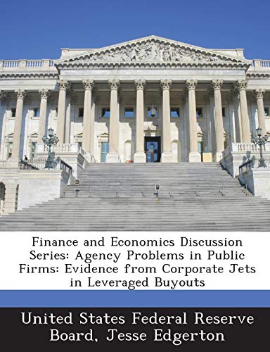 Stock image for Finance and Economics Discussion Series: Agency Problems in Public Firms: Evidence from Corporate Jets in Leveraged Buyouts for sale by Lucky's Textbooks