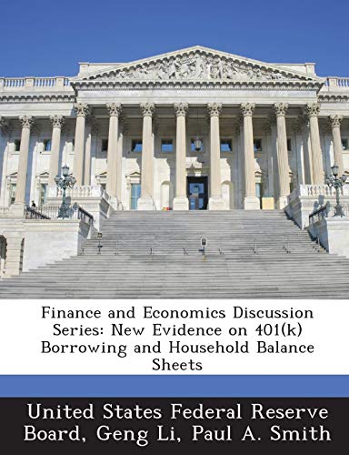 9781288705016: Finance and Economics Discussion Series: New Evidence on 401(k) Borrowing and Household Balance Sheets