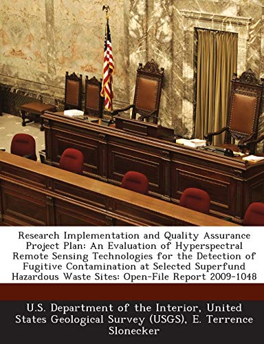 Stock image for Research Implementation and Quality Assurance Project Plan: An Evaluation of Hyperspectral Remote Sensing Technologies for the Detection of Fugitive . Waste Sites: Open-File Report 2009-1048 for sale by Lucky's Textbooks