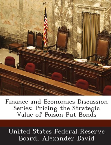 Finance and Economics Discussion Series: Pricing the Strategic Value of Poison Put Bonds (9781288721450) by David, Alexander