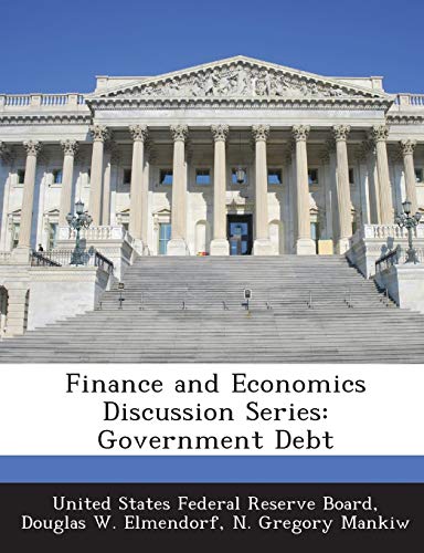 Finance and Economics Discussion Series: Government Debt (9781288721467) by Elmendorf, Douglas W; Mankiw, N Gregory