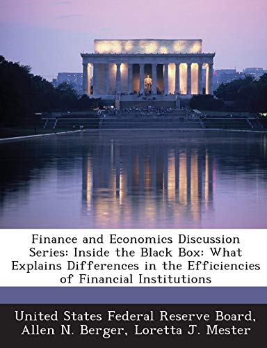 9781288721986: Finance and Economics Discussion Series: Inside the Black Box: What Explains Differences in the Efficiencies of Financial Institutions