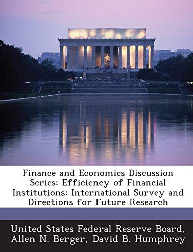 Stock image for Finance and Economics Discussion Series: Efficiency of Financial Institutions: International Survey and Directions for Future Research for sale by Lucky's Textbooks