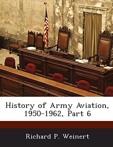 9781288723010: History of Army Aviation, 1950-1962, Part 6
