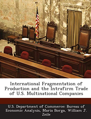Stock image for International Fragmentation of Production and the Intrafirm Trade of U.S. Multinational Companies for sale by Bookmans
