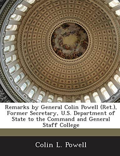 Remarks by General Colin Powell (Ret.), Former Secretary, U.S. Department of State to the Command and General Staff College (9781288737826) by Powell, General Colin L